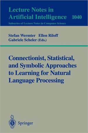 Connectionist, Statistical and Symbolic Approaches to Learning for Natural Language Processing de Stefan Wermter