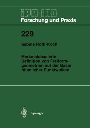 Merkmalsbasierte Definition von Freiformgeometrien auf der Basis räumlicher Punktwolken de Sabine Roth-Koch