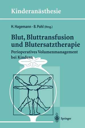 Blut, Bluttransfusion und Blutersatztherapie: Perioperatives Volumenmanagement bei Kindern de H. Hagemann