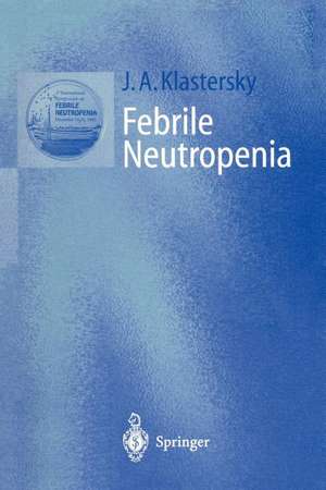 Febrile Neutropenia de Jean A. Klastersky