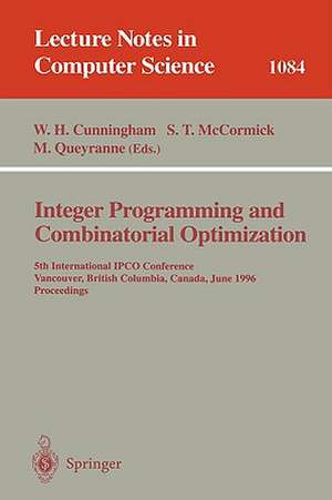 Integer Programming and Combinatorial Optimization: 5th International IPCO Conference Vancouver, British Columbia, Canada June 3–5, 1996 Proceedings de William H. Cunningham