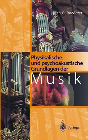 Physikalische und psychoakustische Grundlagen der Musik de Juan G. Roederer