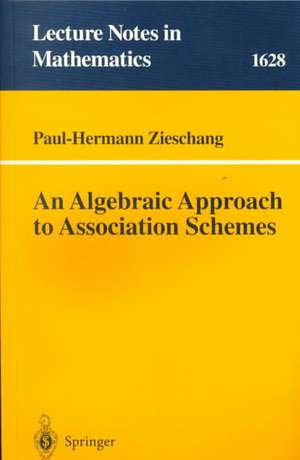 An Algebraic Approach to Association Schemes de Paul-Hermann Zieschang