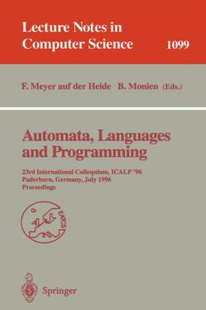 Automata, Languages and Programming: 23rd International Colloquium, ICALP '96, Paderborn, Germany, July 8-12, 1996. Proceedings de Friedhelm Meyer auf der Heide