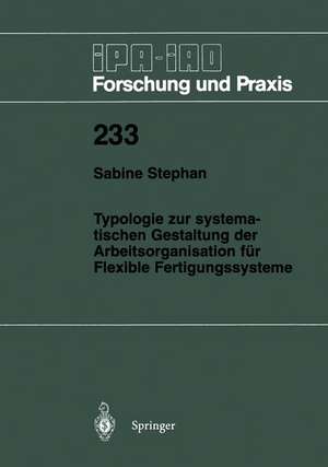 Typologie zur systematischen Gestaltung der Arbeitsorganisation für Flexible Fertigungssysteme de Sabine Stephan