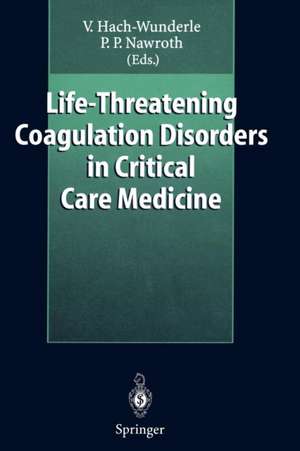 Life-Threatening Coagulation Disorders in Critical Care Medicine de Viola Hach-Wunderle