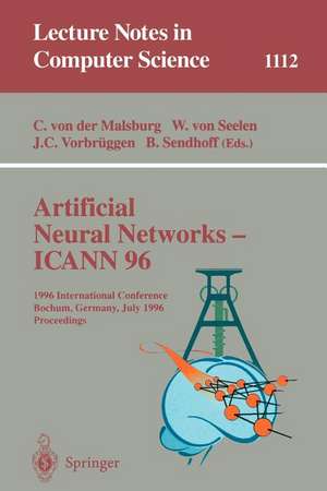 Artificial Neural Networks - ICANN 96: 6th International Conference, Bochum, Germany, July 16 - 19, 1996. Proceedings de Christoph von der Malsburg