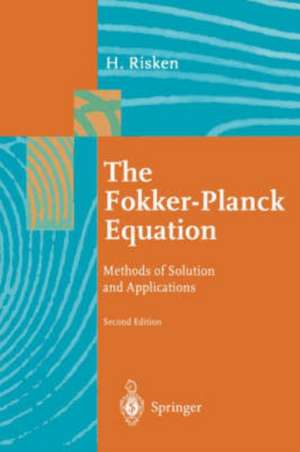 The Fokker-Planck Equation: Methods of Solution and Applications de Hannes Risken