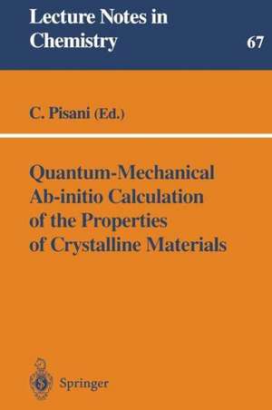 Quantum-Mechanical Ab-initio Calculation of the Properties of Crystalline Materials de Cesare Pisani