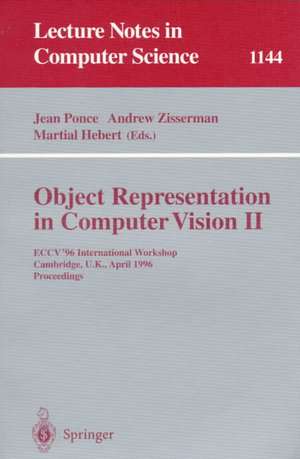 Object Representation in Computer Vision II: ECCV '96 International Workshop, Cambridge, UK, April 13 - 14, 1996. Proceedings de Jean Ponce