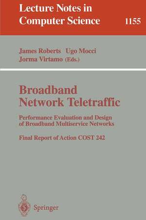 Broadband Network Traffic: Performance Evaluation and Design of Broadband Multiservice Networks, Final Report of Action COST 242 de James Roberts