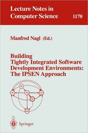 Building Tightly Integrated Software Development Environments: The IPSEN Approach de Manfred Nagl