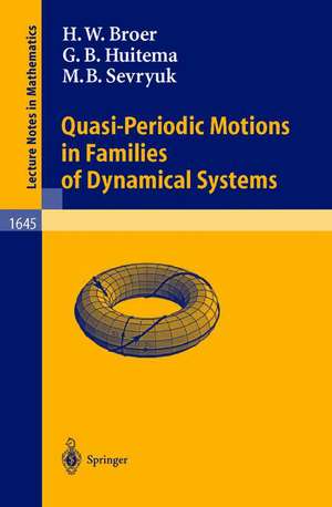 Quasi-Periodic Motions in Families of Dynamical Systems: Order amidst Chaos de Hendrik W. Broer