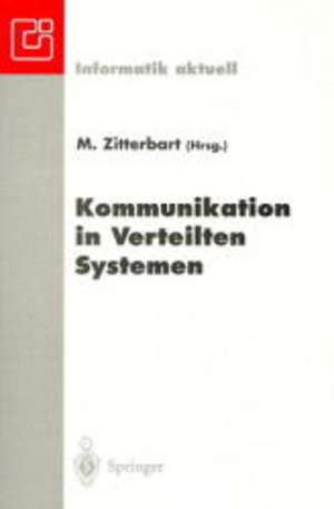 Kommunikation in Verteilten Systemen: GI/ITG-Fachtagung Braunschweig, 19.–21. Februar 1997 de Martina Zitterbart