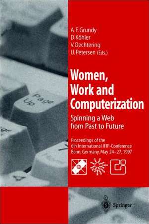 Women, Work and Computerization: Spinning a Web from Past to Future de A. Frances Grundy