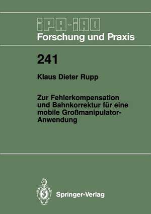 Zur Fehlerkompensation und Bahnkorrektur für eine mobile Großmanipulator-Anwendung de Klaus D. Rupp