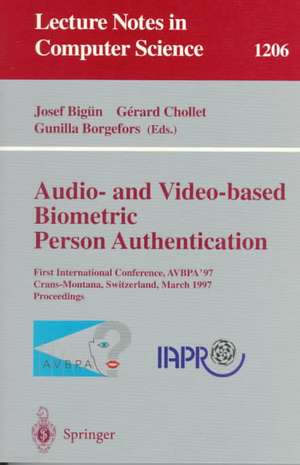 Audio- and Video-based Biometric Person Authentication: First International Conference, AVBPA '97, Crans-Montana, Switzerland, March 12 - 14, 1997, Proceedings de Josef Bigün