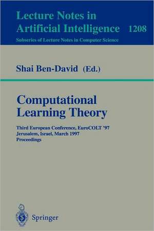 Computational Learning Theory: Third European Conference, EuroCOLT '97, Jerusalem, Israel, March 17 - 19, 1997, Proceedings de Shai Ben-David