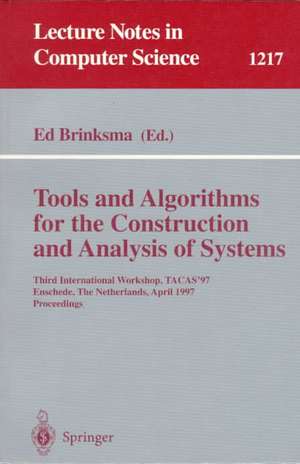 Tools and Algorithms for the Construction and Analysis of Systems: Third International Workshop, TACAS'97, Enschede, The Netherlands, April 2-4, 1997, Proceedings de Ed Brinksma