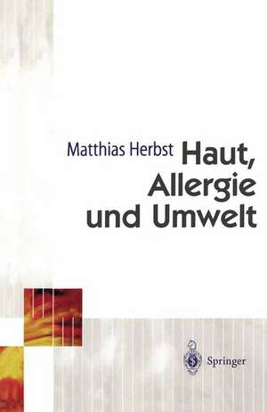 Haut, Allergie und Umwelt de Matthias Herbst