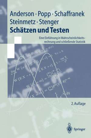 Schätzen und Testen: Eine Einführung in Wahrscheinlichkeitsrechnung und schließende Statistik de Oskar Anderson