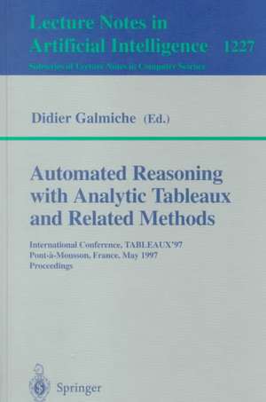 Automated Reasoning with Analytic Tableaux and Related Methods: International Conference, TABLEAUX'97, Pont-a-Mousson, France, May 13-16, 1997 Proceedings de Didier Galmiche