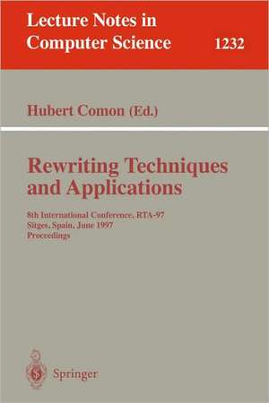 Rewriting Techniques and Applications: 8th International Conference, RTA-97, Sitges, Spain, June 2-5, 1997. Proceedings de Hubert Comon