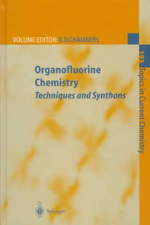 Organofluorine Chemistry: Techniques and Synthons de Richard D. Chambers