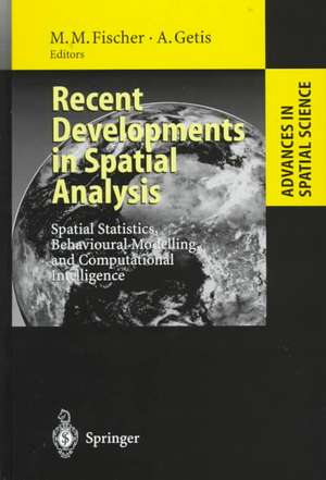 Recent Developments in Spatial Analysis: Spatial Statistics, Behavioural Modelling, and Computational Intelligence de Manfred M. Fischer