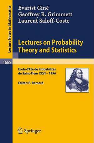 Lectures on Probability Theory and Statistics: Ecole d'Ete de Probabilites de Saint-Flour XXVI - 1996 de Evarist Giné