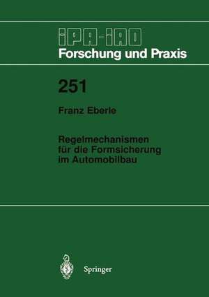 Regelmechanismen für die Formsicherung im Automobilbau: Ein Beitrag zur Minimierung von Gestaltabweichungen und Streuungen de Franz Eberle