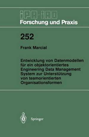 Entwicklung von Datenmodellen für ein objektorientiertes Engineering Data Management System zur Unterstützung von teamorientierten Organisationsformen de Frank Marcial