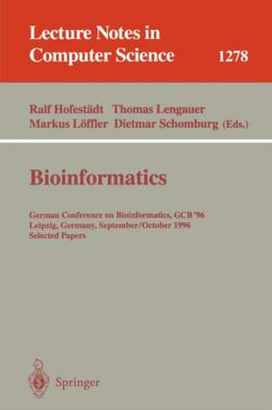 Bioinformatics: German Conference on Bioinformatics, GCB' 96, Leipzig, Germany, September 30 - October 2, 1996. Selected Papers de Ralf Hofestädt