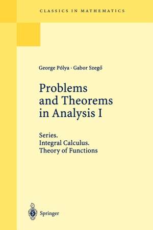 Problems and Theorems in Analysis I: Series. Integral Calculus. Theory of Functions de George Polya