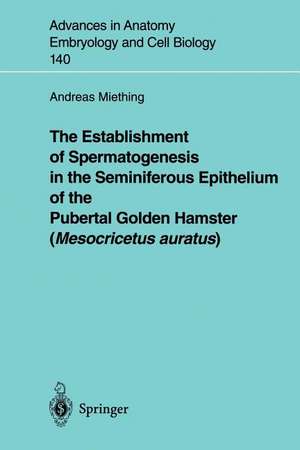 The Establishment of Spermatogenesis in the Seminiferous Epithelium of the Pubertal Golden Hamster (Mesocricetus auratus) de Andreas Miething