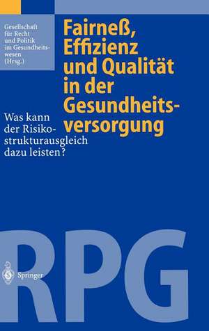 Fairneß, Effizienz und Qualität in der Gesundheitsversorgung: Was kann der Risikostrukturausgleich dazu leisten? de Gesellschaft für Recht und Politik im Gesundheitswesen