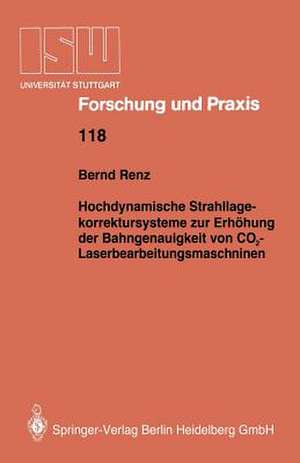 Hochdynamische Strahllagekorrektursysteme zur Erhöhung der Bahngenauigkeit von CO2-Laserbearbeitungsmaschinen de Bernd Renz