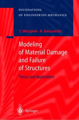 Modeling of Material Damage and Failure of Structures: Theory and Applications de Jacek J. Skrzypek