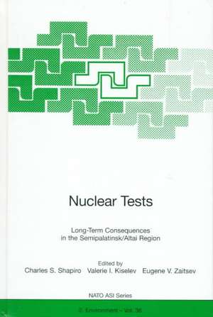 Nuclear Tests: Long-Term Consequences in the Semipalatinsk/Altai Region de Charles S. Shapiro