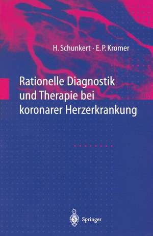 Rationelle Diagnostik und Therapie bei koronarer Herzerkrankung de Heribert Schunkert