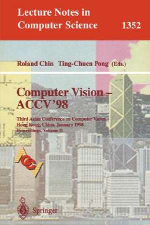 Computer Vision - ACCV'98: Third Asian Conference on Computer Vision, Hong Kong, China, January 8 - 10, 1998, Proceedings, Volume I de Roland Chin