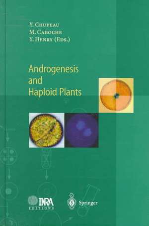 Androgenesis and Haploid Plants de Yves Chupeau