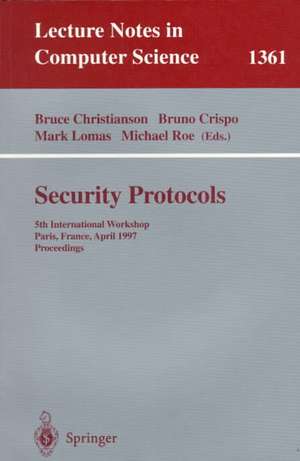 Security Protocols: 5th International Workshop, Paris, France, April 7-9, 1997, Proceedings de Bruce Christianson