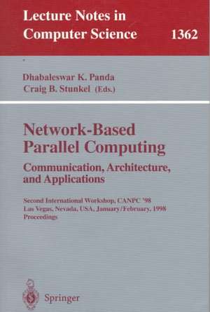 Network-Based Parallel Computing. Communication, Architecture, and Applications: Second International Workshop, CANPC'98, Las Vegas, Nevada, USA, January 31 - February 1, 1998, Proceedings de Dhabaleswar K. Panda