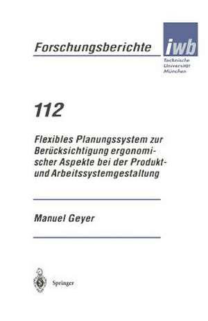 Flexibles Planungssystem zur Berücksichtigung ergonomischer Aspekte bei der Produkt- und Arbeitssystemgestaltung de Manuel Geyer