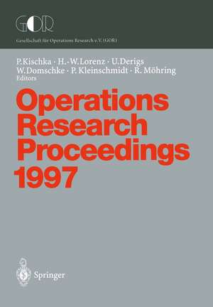 Operations Research Proceedings 1997: Selected Papers of the Symposium on Operations Research (SOR’97) Jena, September 3–5, 1997 de Peter Kischka