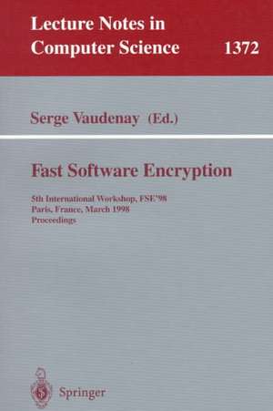 Fast Software Encryption: 5th International Workshop, FSE ’98, Paris, France, March 23–25, 1998, Proceedings de Serge Vaudenay