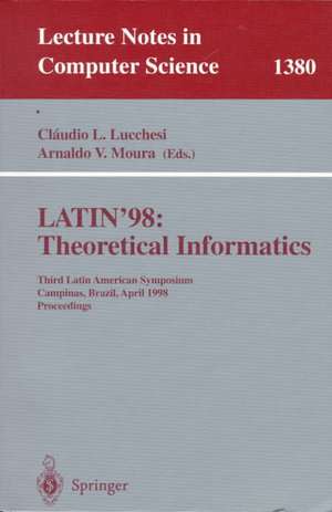 LATIN'98: Theoretical Informatics: Third Latin American Symposium, Campinas, Brazil, April 20-24, 1998, Proceedings de Claudio L. Lucchesi