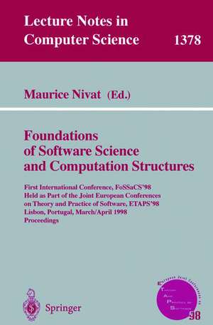 Foundations of Software Science and Computation Structures: First International Conference, FoSSaCS'98, Held as Part of the Joint European Conferences on Theory and Practice of Software, ETAPS'98, Lisbon, Portugal, March 28 - April 4, 1998, Proceedings de Maurice Nivat