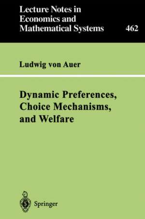 Dynamic Preferences, Choice Mechanisms, and Welfare de Ludwig von Auer